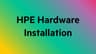HPE Installation and Startup 
