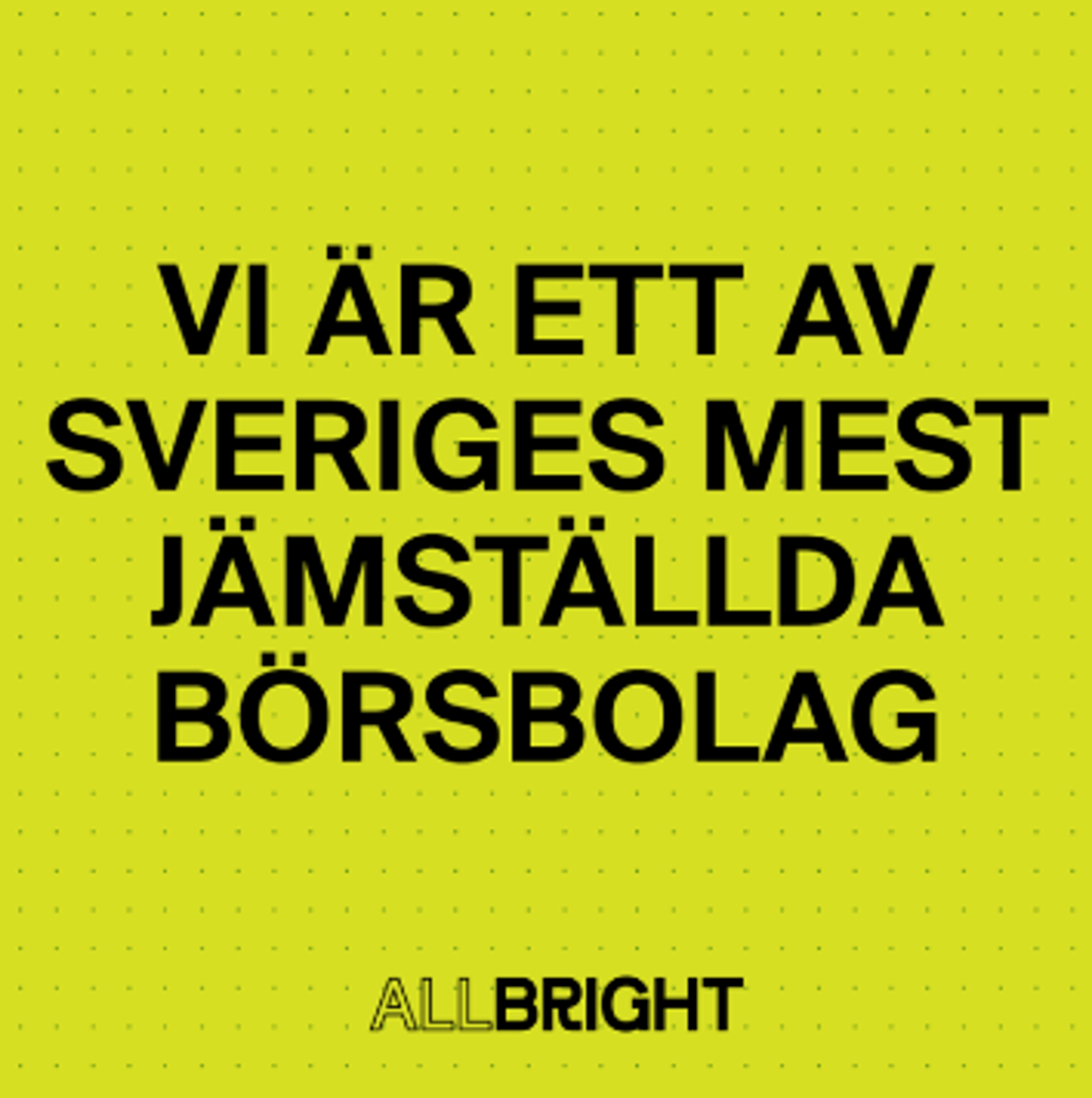 Vi är ett av Sveriges mest jämställda börsbolag