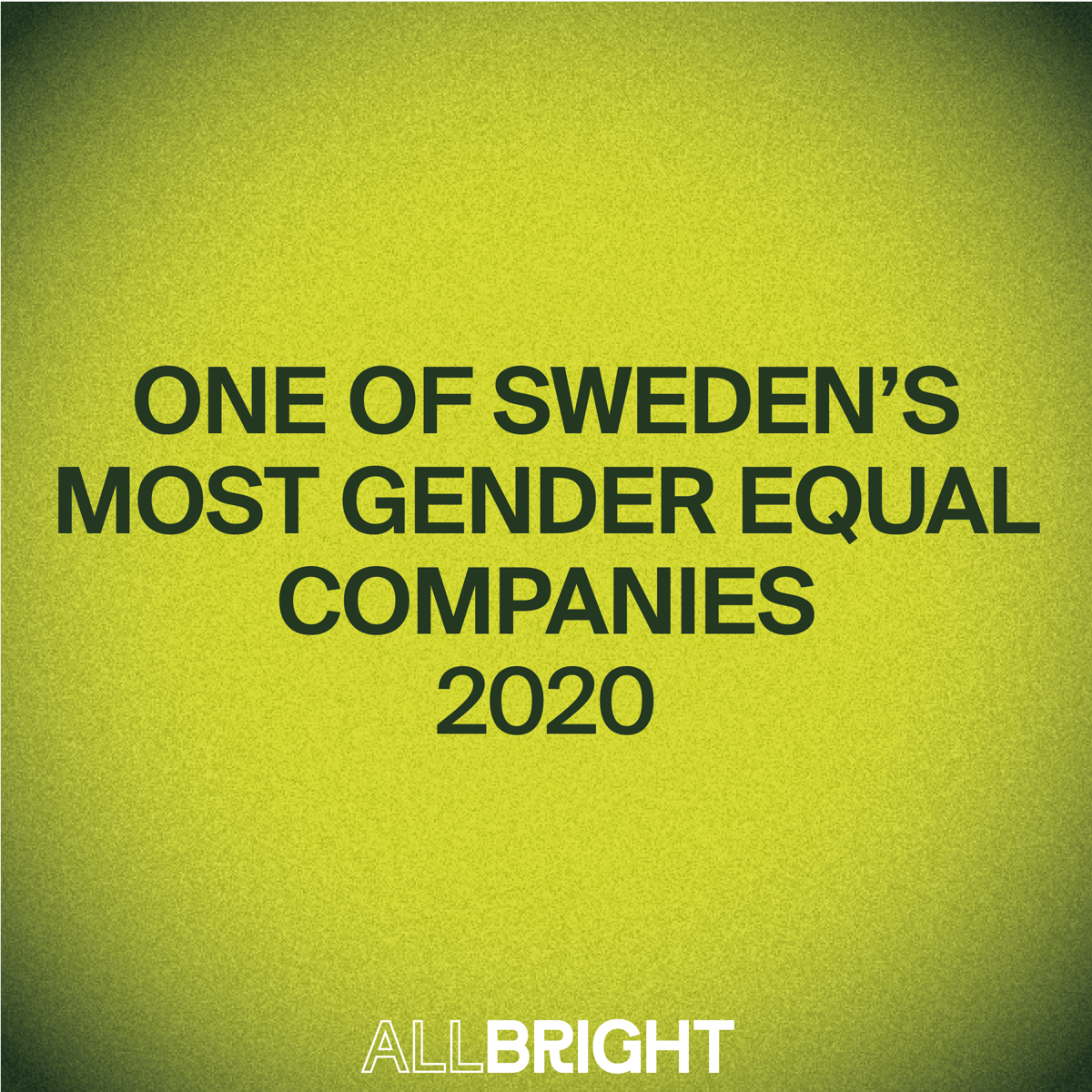 We are one of Swedens most equal companies